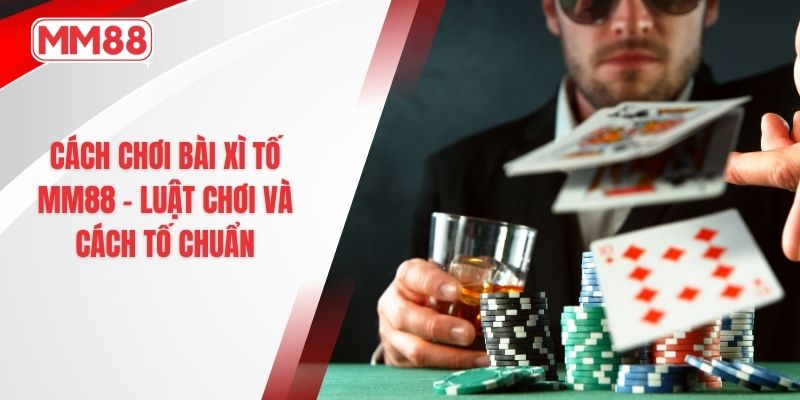 Cách chơi bài xì tố