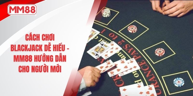 cách chơi blackjack