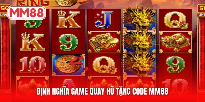 Định nghĩa game quay hũ tặng code MM88