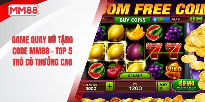 game quay hũ tặng code mm88