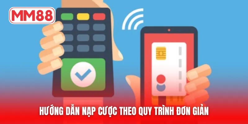 Hướng dẫn nạp cược theo quy trình đơn giản