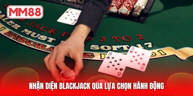 Nhận diện blackjack qua lựa chọn hành động