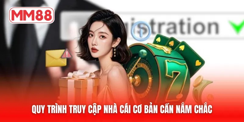 Quy trình truy cập nhà cái cơ bản cần nắm chắc