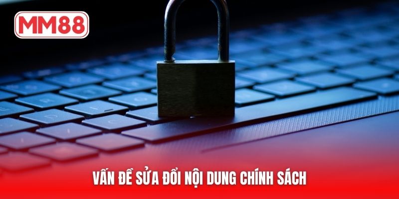 Vấn đề sửa đổi nội dung chính sách