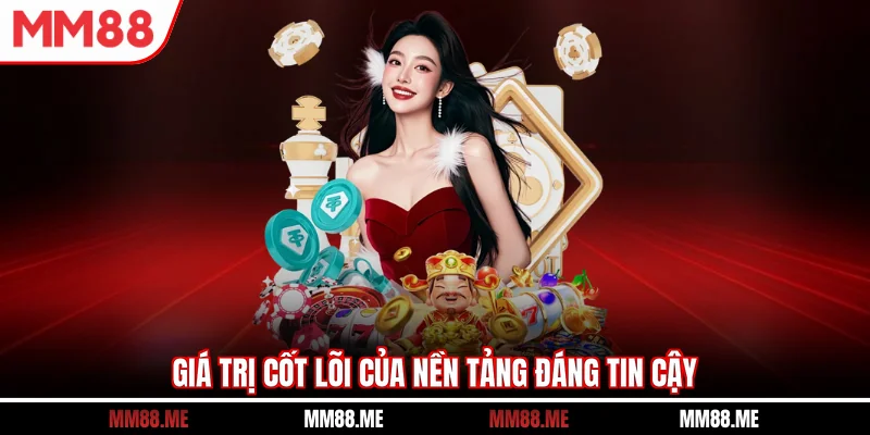 Giá trị cốt lõi của nền tảng đáng tin cậy