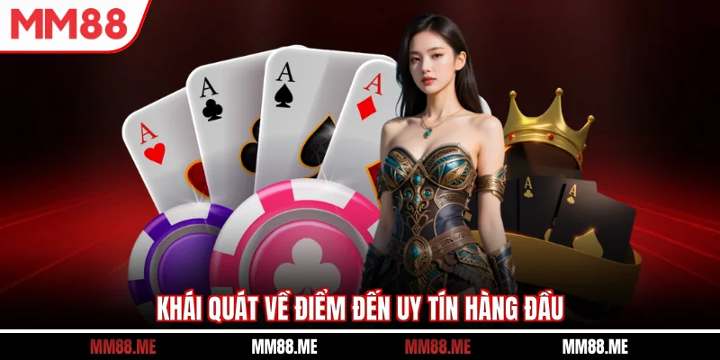 Khái quát về điểm đến uy tín hàng đầu